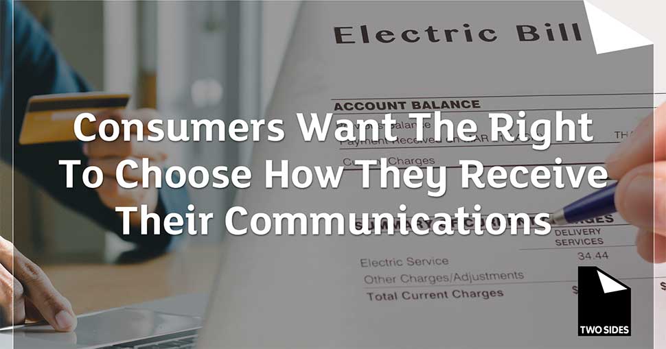 New research shows that consumers want the right to choose how they receive their communications.