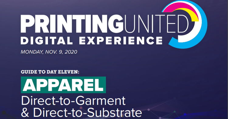 The PRINTING United Digital Experience enters third week with a spotlight on apparel featuring the latest in direct-to-garment and direct-to-substrate technologyThe PRINTING United Digital Experience enters third week with a spotlight on apparel featuring the latest in direct-to-garment and direct-to-substrate technology.